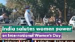 India salutes women power on International Women’s Day