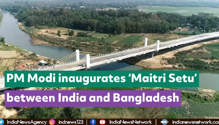 PM Modi inaugurates ‘Maitri Setu’ between India and Bangladesh PM Modi inaugurates ‘Maitri Setu’ between India and Bangladesh